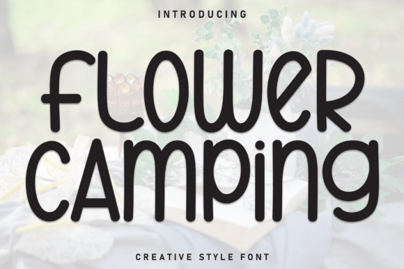 Flower Camping: Understanding the Font That Balances Style and Approachability
